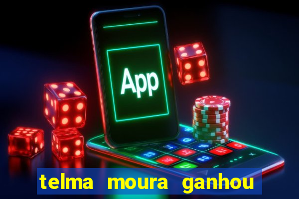 telma moura ganhou na loteria